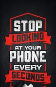 Image result for Stop Looking at My Phone