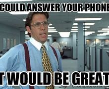 Image result for Answer Phone Meme