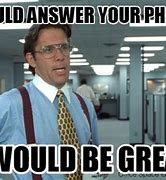 Image result for Please Answer the Phone Meme