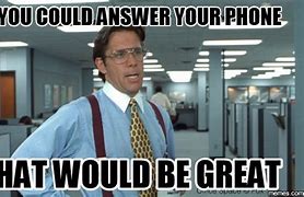 Image result for Answer the Phone Funny Meme