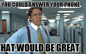 Image result for Urge to Answer Phone Meme