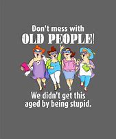 Image result for Don't Mess with Old People SVG