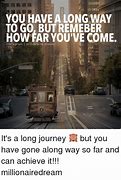 Image result for A Long Way to Go Meme