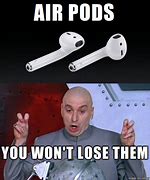 Image result for Air Pods Loss Meme
