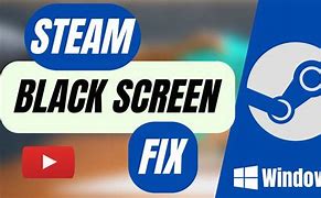 Image result for How to Fix Steam Black Screen