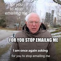 Image result for Stop Emailing Meme
