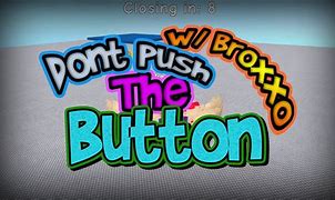 Image result for Don't Push the Button Meme