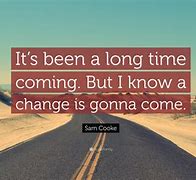 Image result for Quotes About Change Coming