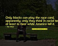 Image result for Race Card Quotes