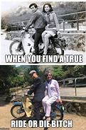 Image result for Ride or Die Memes Funny