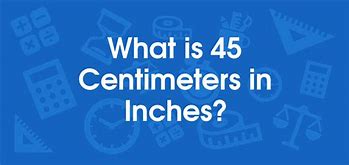 Image result for How Big Is 45 Cm in Inches