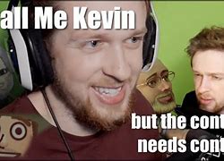 Image result for Call Me Kevin Memes