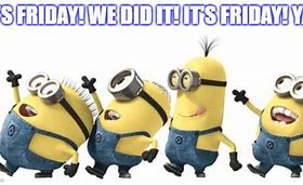 Image result for Minion Yay for Friday