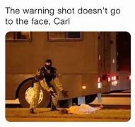 Image result for Warning Shot Meme