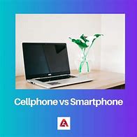 Image result for Cell Phone vs Smartphone