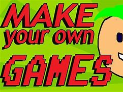 Image result for How to Make Your Own Game