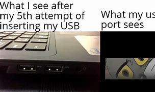 Image result for USB Port Memes