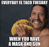 Image result for Sad Taco Tuesday Meme