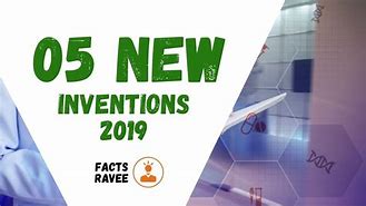 Image result for 5 New Inventions 2019