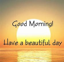 Image result for Good Morning Have a Wonderful Day Quotes