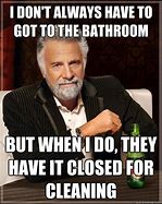 Image result for Bathroom Closed for Party Meme