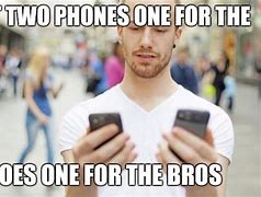 Image result for One Person Two Phones Meme