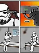 Image result for Star Wars Trooper Memes
