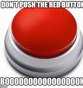 Image result for Don't Push the Button Meme