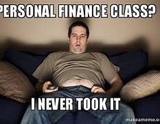 Image result for Personal Financing Meme