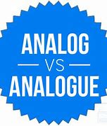 Image result for Analog vs Analogue Definition