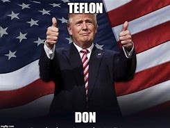 Image result for Teflon Don Meme