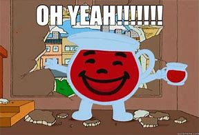 Image result for Kool Aid Man Meme