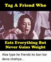 Image result for Meme On Weight of Friend