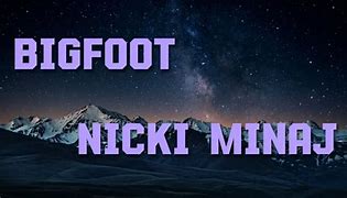 Image result for Bigfoot Nicki Minaj
