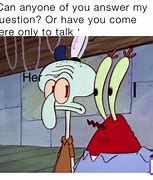 Image result for Answer My Question Meme