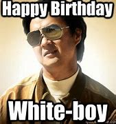 Image result for Happy Birthday White Boy Meme