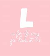 Image result for L Is for the Way You Look at Me Lyrics