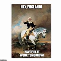Image result for George Washington vs British Meme