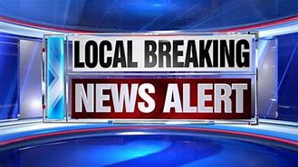 Image result for Breaking Local News Happening Now