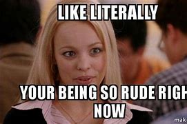 Image result for You Are Rude Meme