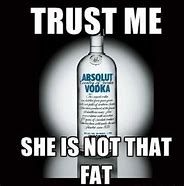 Image result for Drink Vodka Meme