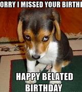 Image result for Belated Birthday Pics