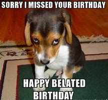 Image result for Belated Birthday Jokes