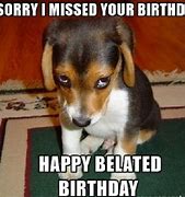 Image result for Your Missed My Birthday Meme