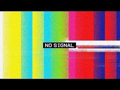 Image result for No Signal Sound Effect