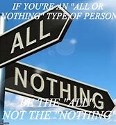 Image result for All or Nothing Meme