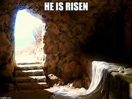 Image result for He Has Risen Happy Easter Meme