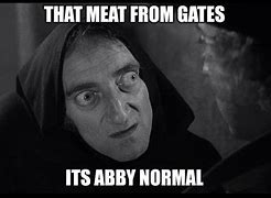 Image result for Young Frankenstein Abby Normal Meme