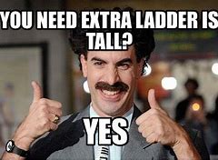 Image result for Tall Ladder Meme