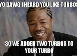Image result for Super Turbo Meme